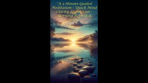 A 5-Minute Guided Meditation - "Quick Mind Clarity Meditation - Morning Refresh & Focus"