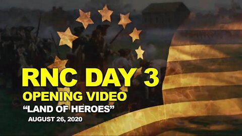 RNC Convention Day 3 Intro Video: "Land of Heroes." 8/26/2020