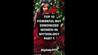 Top 10 Powerful but Demonized Women in Mythology Part 1