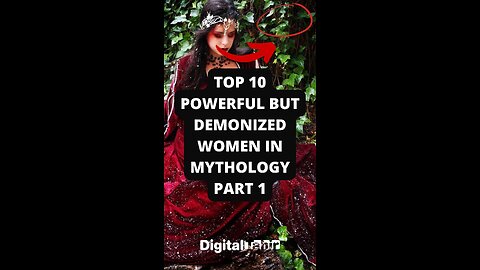 Top 10 Powerful but Demonized Women in Mythology Part 1