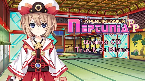 [Eng Sub]Hyperdimension Neptunia PP Drama CD Track 03 - Blanc (Visualized)