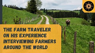 The Farm Traveler on his experience interviewing farmers around the world