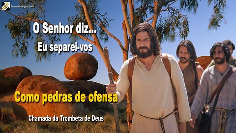 Eu vos separei como Pedras de Ofensa 🎺 Chamada da Trombeta de Deus