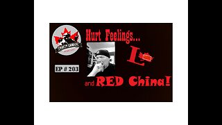 Ep# 203 Hurt Feelings...and more RED CHINA!