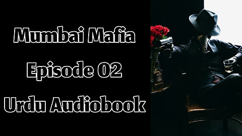 Mumbai Mafia - Episode 02 - Urdu Audiobook