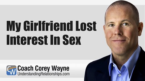 My Girlfriend Lost Interest In Sex