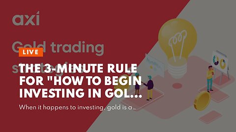 The 3-Minute Rule for "How to Begin Investing in Gold: A Beginner's Guide"