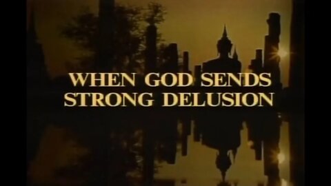 When God Sends Strong Delusion Howard C. Estep