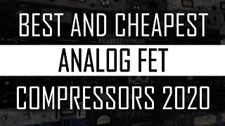 The Best and Cheapest ANALOG FET Compressors 2020