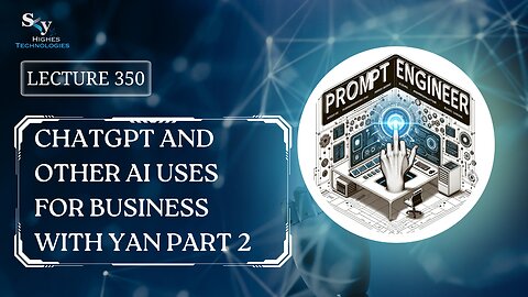 350. ChatGPT and Other AI Uses for Business with Yan Part 2 | Skyhighes | Prompt Engineering