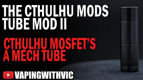 The Cthulhu Tube Mod 2 - MOSFET and Mech (if you buy the accessory)