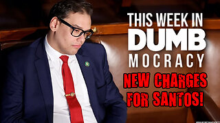 This Week in DUMBmocracy: George Santos SLAMMED With NEW CHARGES From DOJ!