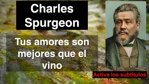 Tus amores son mejores que el vino. Devocional de hoy. Charles Spurgeon. Cantares 1,2