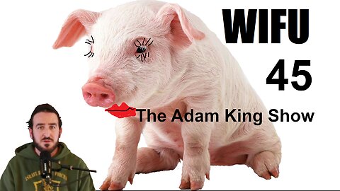 Wifu 45 -- The Adam King Show