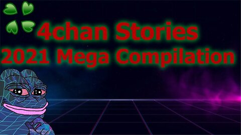 4Chan Mega Story Compilation
