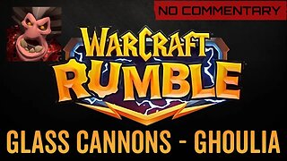 WarCraft Rumble - No Commentary Gameplay - Glass Cannons - Ghoulia