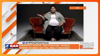 Therapist Wants "Sex Positive" World Where Women Get Willingly Drugged | TIPPING POINT 🟧