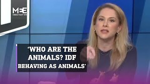 “Who are the animals? The IDF behaving as animals”