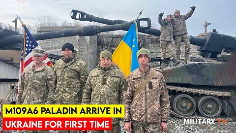 m109 paladin ukraine arrived in Ukraine in first time