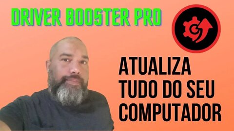 DRIVER BOOSTER PRO | O PROGRAMA QUE ATUALIZA TUDO DO SEU COMPUTADOR