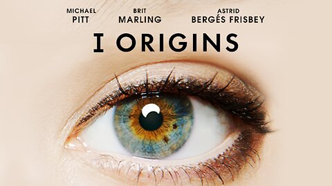 I Origins (The Movie)