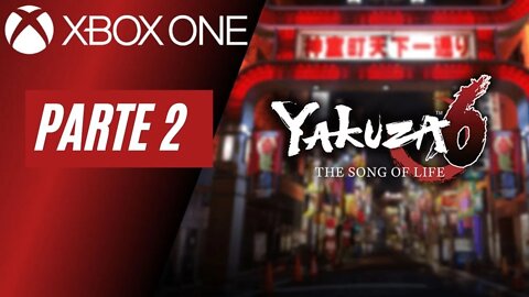 YAKUZA 6: THE SONG OF LIFE - PARTE 2 (XBOX ONE)