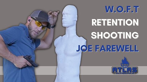 Shooting from Retention, Joe Farewell, W.O.F.T.