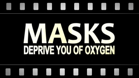 Masks Deprive You of Oxygen (Duh!)