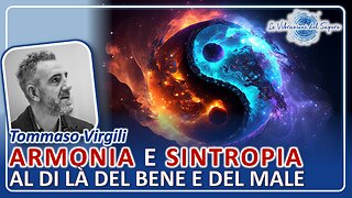 Armonia e sintropia, al di là del bene e del male - Tommaso Virgili