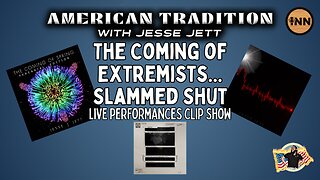 The Coming of Extremists Slammed Shut! American Tradition w/ Jesse Jett Live Performances Clip Show