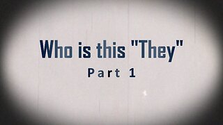 Who is this "they"? Part One