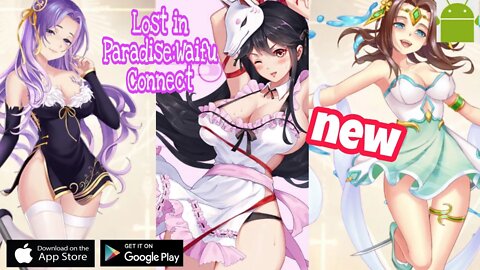 Lost in Paradise:Waifu Connect - A lot of beautiful girls - for Android / iOS