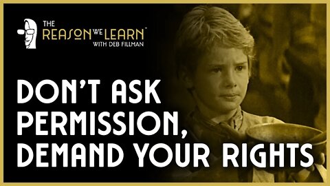 Don't Ask Permission, Demand Your Rights