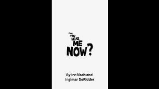 Can you Hear Me Now by Irv Risch and Ingimar DeRidder