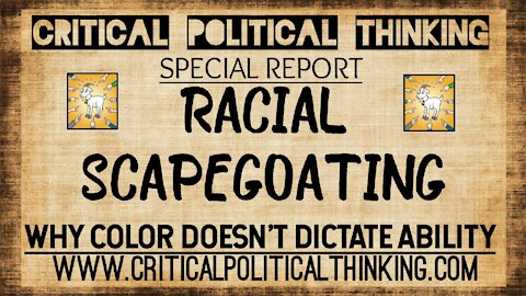RACIAL SCAPEGOATING - What Is It, & Why Do Democrats Depend On It? CRT, Voting ID, MEDIA LIES, Etc!
