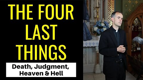 The Four Last Things (Death, Judgement, Heaven, Hell)