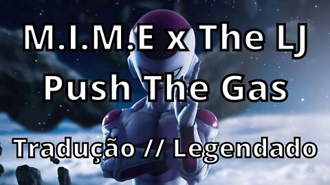 M.I.M.E x The LJ - Push The Gas ( Tradução // Legendado )