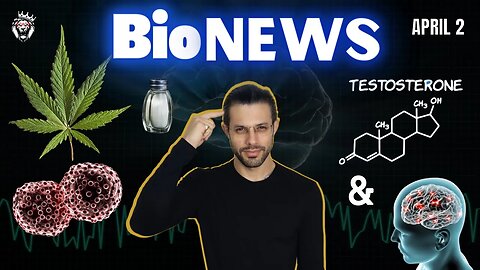 THC & CBD KILL CANCER CELLS! || Salt Neuroprotective? || Testosterone, Selfishness, & Heart Attacks