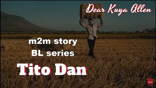 Si Tito Dan | m2m Love Story | Bl story | Dear kuya Allen