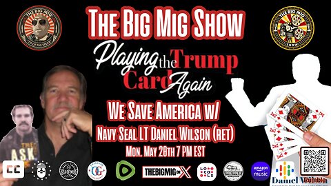 Playing the Trump Card, Can We Save America w/ Navy Seal LT Daniel Wilson (ret)