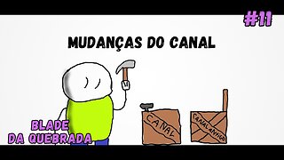 MUDANÇAS DO CANAL - #11