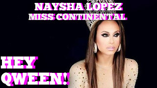 Naysha Lopez on Winning The Miss Continental Pageant: Hey Qween! BONUS