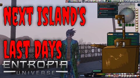 Lorespade's Last Day On Next Island in the Entropia Universe Might Be Back I Donno