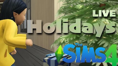 Holidays | The Sims 4 | LIVE | Gameplay