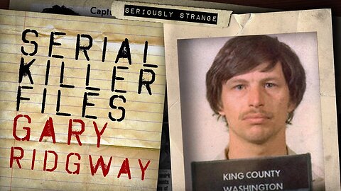 The Green River Killer - Gary Ridgway | SERIAL KILLER FILES #31