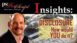 Disclosure: How would YOU do it? PostScript Insight with John L. Petersen