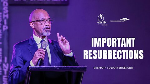 Bishop Tudor Bismark - Important Resurrections