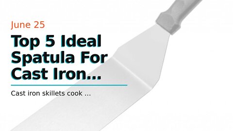 Top 5 Ideal Spatula For Cast Iron Kitchenware