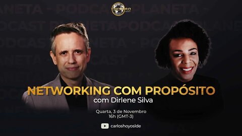 Networking Com Propósito com Dirlene Silva - Podcast Planeta: Lider de Elite