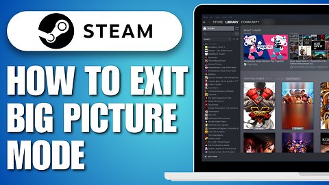 How To Exit Big Picture Mode On Steam